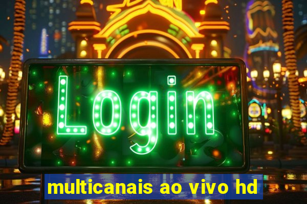 multicanais ao vivo hd